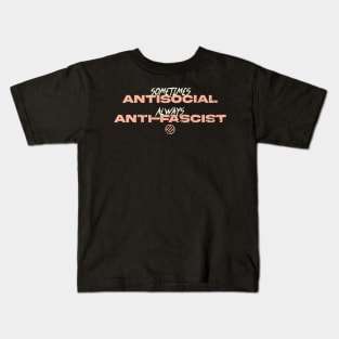 Sometimes Antisocial Always Anti-Fascist Anti-Nazi Anti-Evil Kids T-Shirt